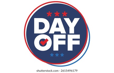 Day Off. Concept of absence from work and day off. Holiday and vacation. Rest and relax time. Weekend. Poster, card, banner and background. Vector illustration