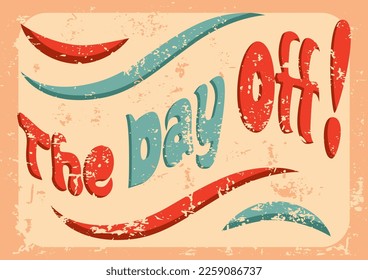 The Day Off phrase in a wavy shape, groovy poster in 1970s style, lettering in groovy style, vector banner, poster, card with quotation in 70s old fashioned style.