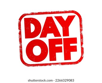 Day Off - a day when a person is not required to work and can take a break from their regular job responsibilities, text concept stamp