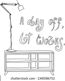A day off, it works – black and white hand drawn lettering quote vector 