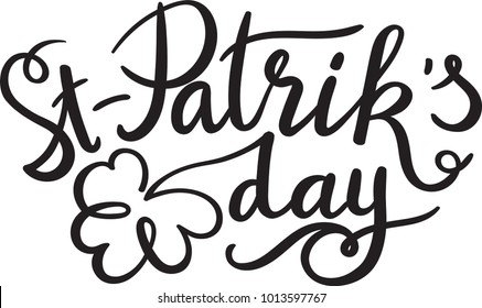 Saint-Patrick’s day one color brush hand lettering with shamrock decorative element. Calligraphy inscription.