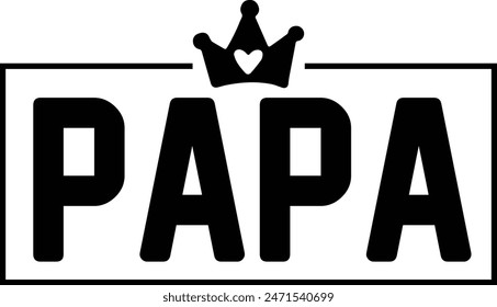 Father’s Day papa typography design on plain white transparent isolated background for sign, card, shirt, hoodie, sweatshirt, apparel, tag, mug, icon, poster or badge