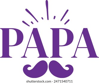 Father’s Day papa typography design on plain white transparent isolated background for sign, card, shirt, hoodie, sweatshirt, apparel, tag, mug, icon, poster or badge