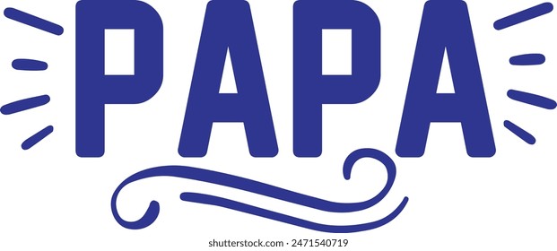 Father’s Day papa typography design on plain white transparent isolated background for sign, card, shirt, hoodie, sweatshirt, apparel, tag, mug, icon, poster or badge