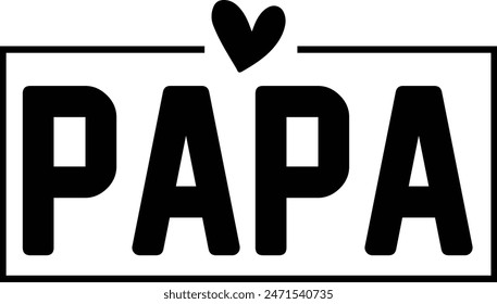 Father’s Day papa typography design on plain white transparent isolated background for sign, card, shirt, hoodie, sweatshirt, apparel, tag, mug, icon, poster or badge