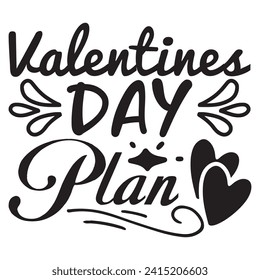 Valentines’ Day Plan - Valentine Quotes Design t-shirt, Vector EPS Editable Files, can you download this Design.