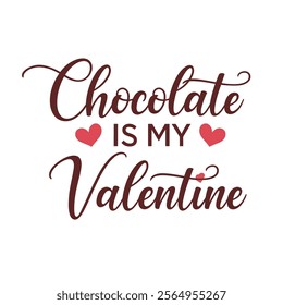 Valentine’s Day Quote. Chocolate is My Valentine