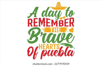 A Day To Remember The Brave Hearts Of Puebla - Cinco De Mayo T Shirt Design, Vintage style, used for poster svg cut file, svg file, poster, banner, flyer and mug.