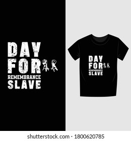 Day for Remembrance slave t-shirt design. Remembrance slave t-shirt. Vector t-shirt.  Typography t-shirt design.