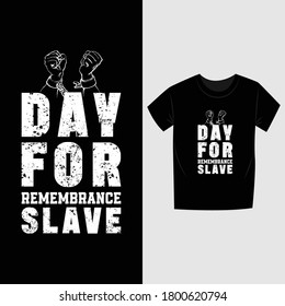 Day for Remembrance slave t-shirt design. Remembrance slave t-shirt. Vector t-shirt.  Typography t-shirt design.