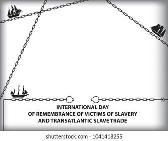 Day Of Remembrance For The Victims Of Slavery And The Transatlantic Slave Trade