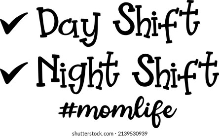 Day Shift Night Shift Funny Mothers Day Typography Design