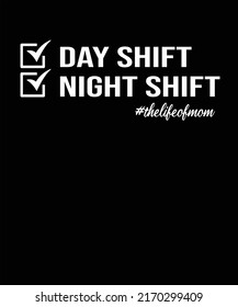 Day Shift Night Shift Funny Mother's Day Fro Mom Mother Grandma Single Mom Vector