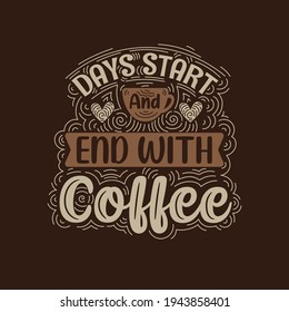 Empieza y termina el día con el café. Coffee cita el diseño de letras.