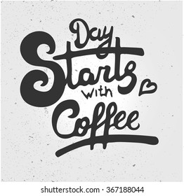 Day starts with coffee. Lettering.