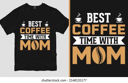 Diseño de camisetas para el día de la madre, camiseta para el día de la madre, mejor momento para el café con la camisa de la madre, puedes imprimir este diseño para un suéter, saltador, capucha, camiseta y cualquier otro producto.