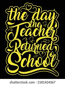 the day the teacher returned to school typography vector artwork design