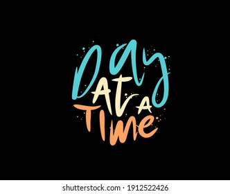 Day At A Time lettering Text on black background in vector illustration. For Typography poster, photo album, label, photo overlays, greeting cards, T-shirts, bags.