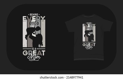 Mother’s Day T-Shirt Design Behind Every Good Kid Is A Great Mom