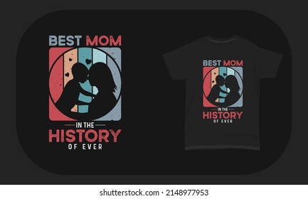 Mother’s Day T-Shirt Design Best Mom In The History Of Ever.