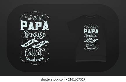 Father’s day t-shirt design I’m called papa because I’m way to cool to be called grandfather