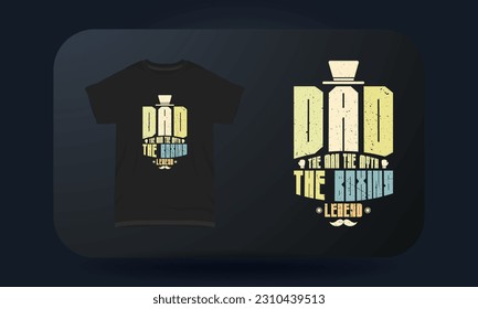 Father’s Day t-shirt design Dad The Man The Myth The Boxing Legend