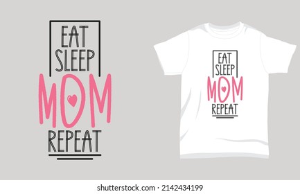 Mother’s Day T-Shirt Design Eat Sleep Mom Repeat