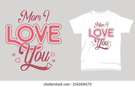 Mother’s Day T-Shirt Design Mom I Love You