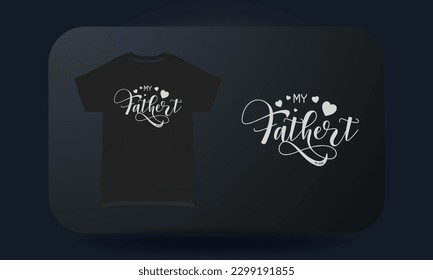 Father’s Day t-shirt design My Father My Love