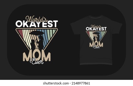 Mother’s Day T-Shirt Design World’s Okayest Mom Ever