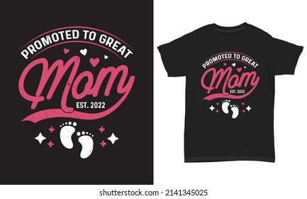 Mother’s Day T-Shirt Design Promoted To Great Mom Est. 2022