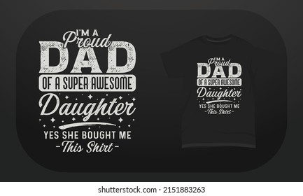 Father’s day t-shirt design "I’m a proud dad of a super awesome daughter yes she bought me this shirt"