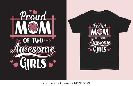 Mother’s Day T-Shirt Design Proud Mom Of Two Awesome Girls