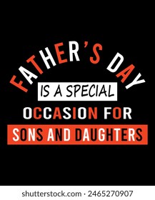 Father’s Day tshirt design Father’s Day is a special occasion for sons and daughters.