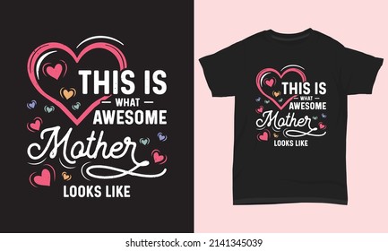 Mother’s Day T-Shirt Design This Is What Awesome Mother Looks Like