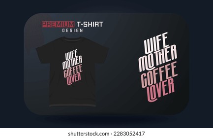 Mother’s day t-shirt typography design Wife mother coffee lover