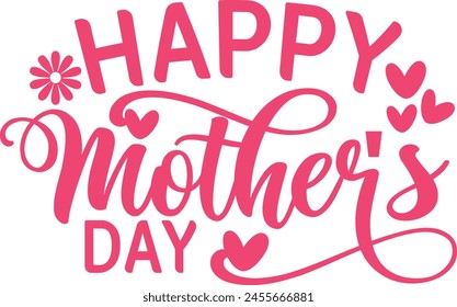 Mother’s Day typography clip art design on plain white transparent isolated background for sign, card, shirt, hoodie, sweatshirt, apparel, tag, mug, icon, poster or badge