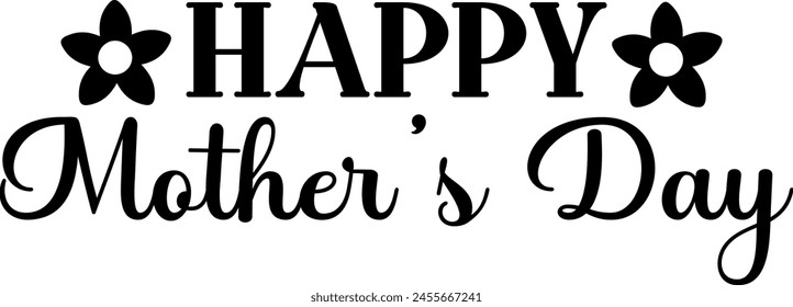 Mother’s Day typography clip art design on plain white transparent isolated background for sign, card, shirt, hoodie, sweatshirt, apparel, tag, mug, icon, poster or badge