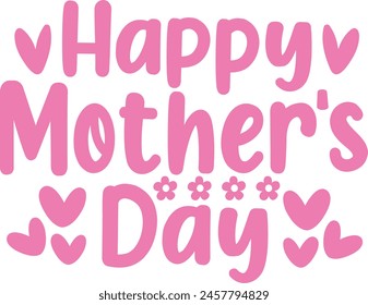 Mother’s Day typography clip art design on plain white transparent isolated background for sign, card, shirt, hoodie, sweatshirt, apparel, tag, mug, icon, poster or badge