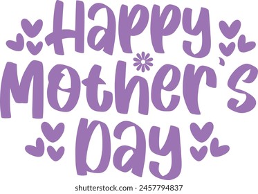 Mother’s Day typography clip art design on plain white transparent isolated background for sign, card, shirt, hoodie, sweatshirt, apparel, tag, mug, icon, poster or badge