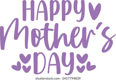 Mother’s Day typography clip art design on plain white transparent isolated background for sign, card, shirt, hoodie, sweatshirt, apparel, tag, mug, icon, poster or badge