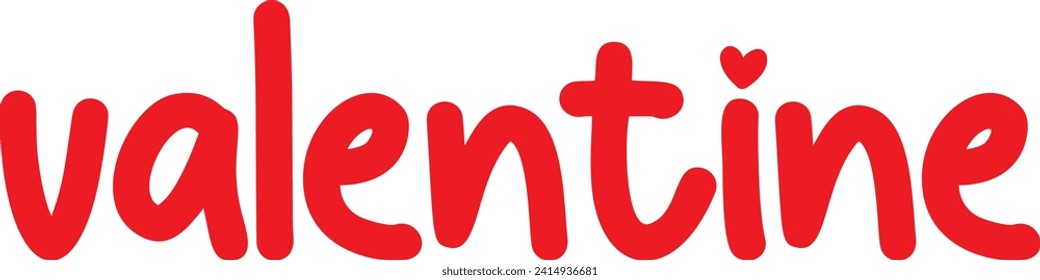 Valentine’s Day typography text on plain white transparent isolated background for card, shirt, hoodie, sweatshirt, apparel, tag, mug, icon, poster or badge