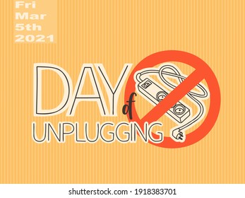 Day of Unplugging. 5 March 2021, Friday. Illustration and lettering. Extension cord electrical outlet in the prohibiting circle. Digital detox. Vector multicolor illustration isolate.