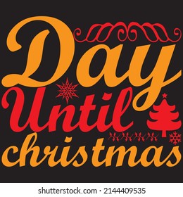 Day Until Christmas, Christmas Svg Design, Vector File.