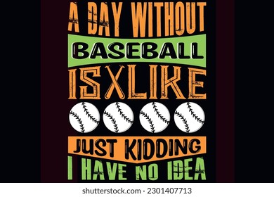 A day without baseball is like just kidding I have no idea