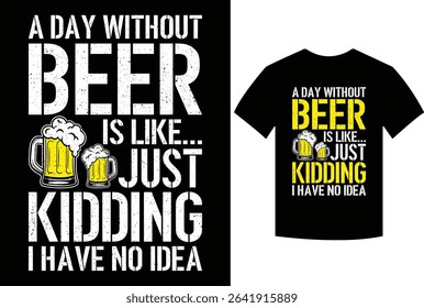 A Day Without Beer - Funny Beer Lover Gift Tee Shirts T-Shirt, beer, beer lovers, funny shirts