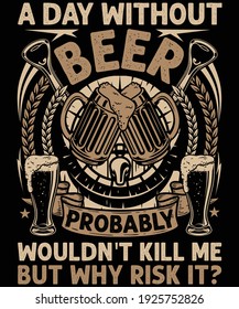 A day without beer t-shirt design for beer lovers