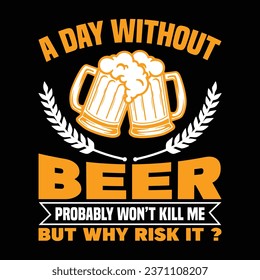 A Day Without Beer t-shirt design.
