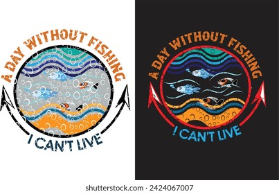 A day without fishing .i can,t live.