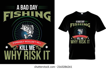 A Day Without Fishing Probably Wouldn't Kill Me, But Why Risk It. Shirt for dad. This t-shirt is everything you've dreamed of and more
